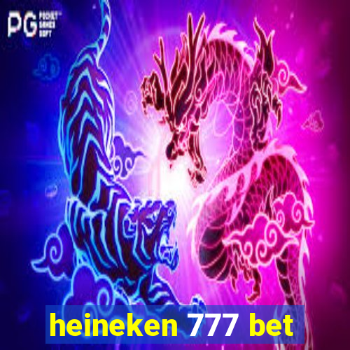 heineken 777 bet